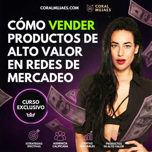Como Vender Productos de Alto Valor en Redes de Mercadeo - Coral Mujaes